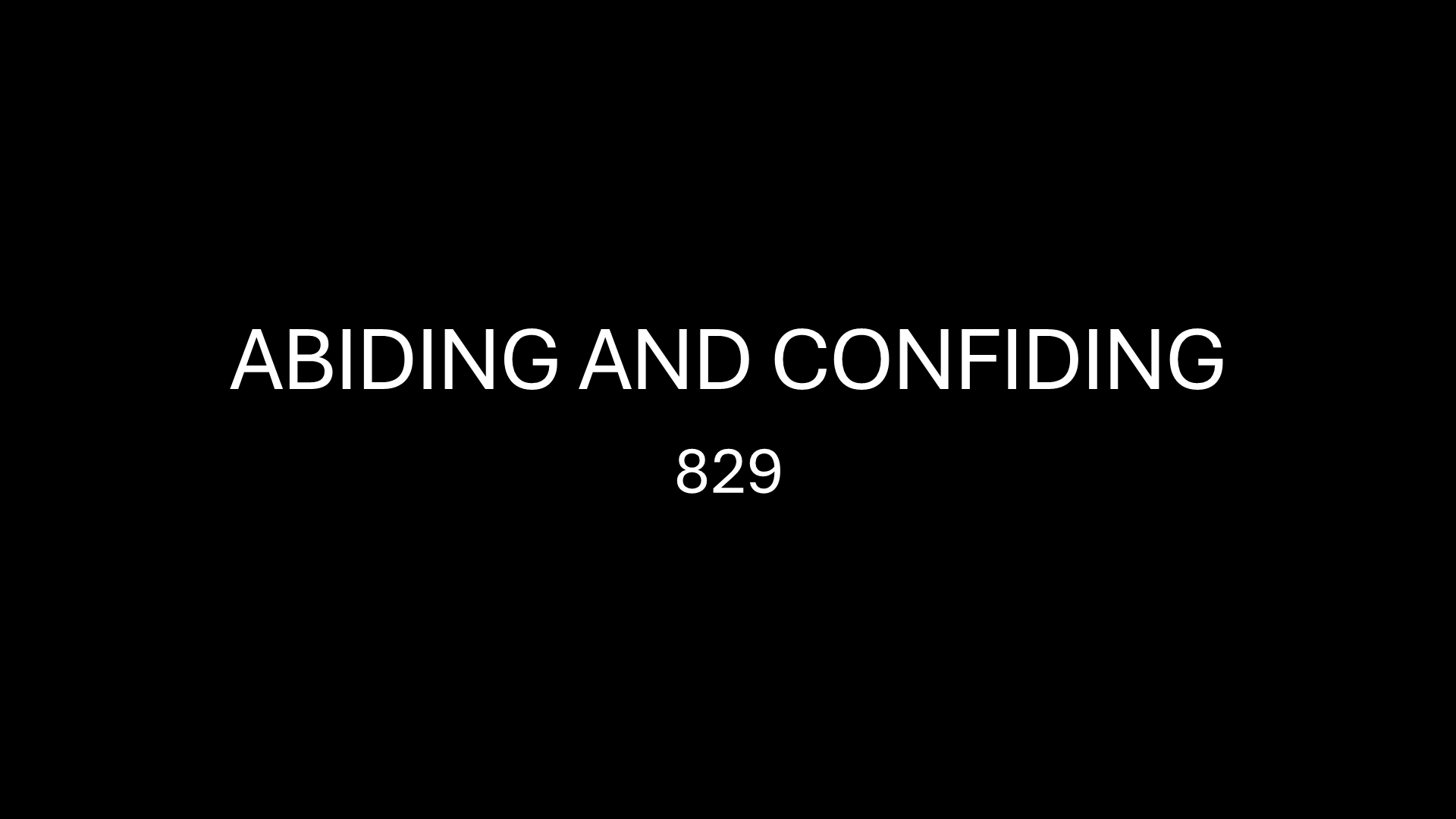 Abiding and Confiding 829