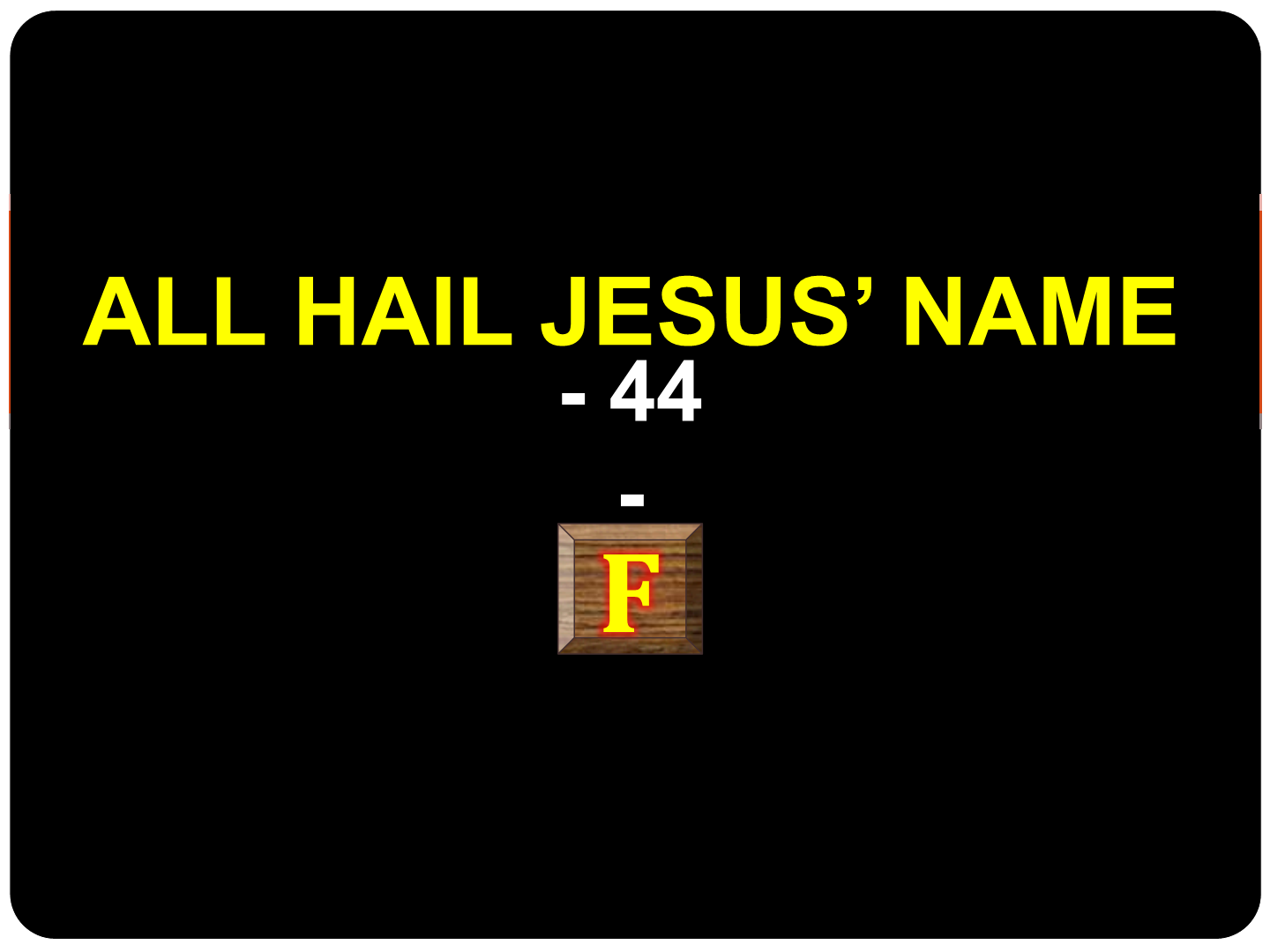All hail Jesus's Name 44