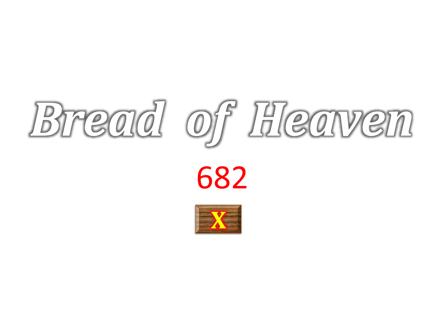 Bread of heaven (Chorus) 682