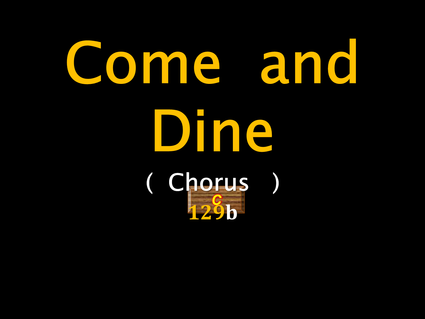 COME AND DINE   129b (Chorus)