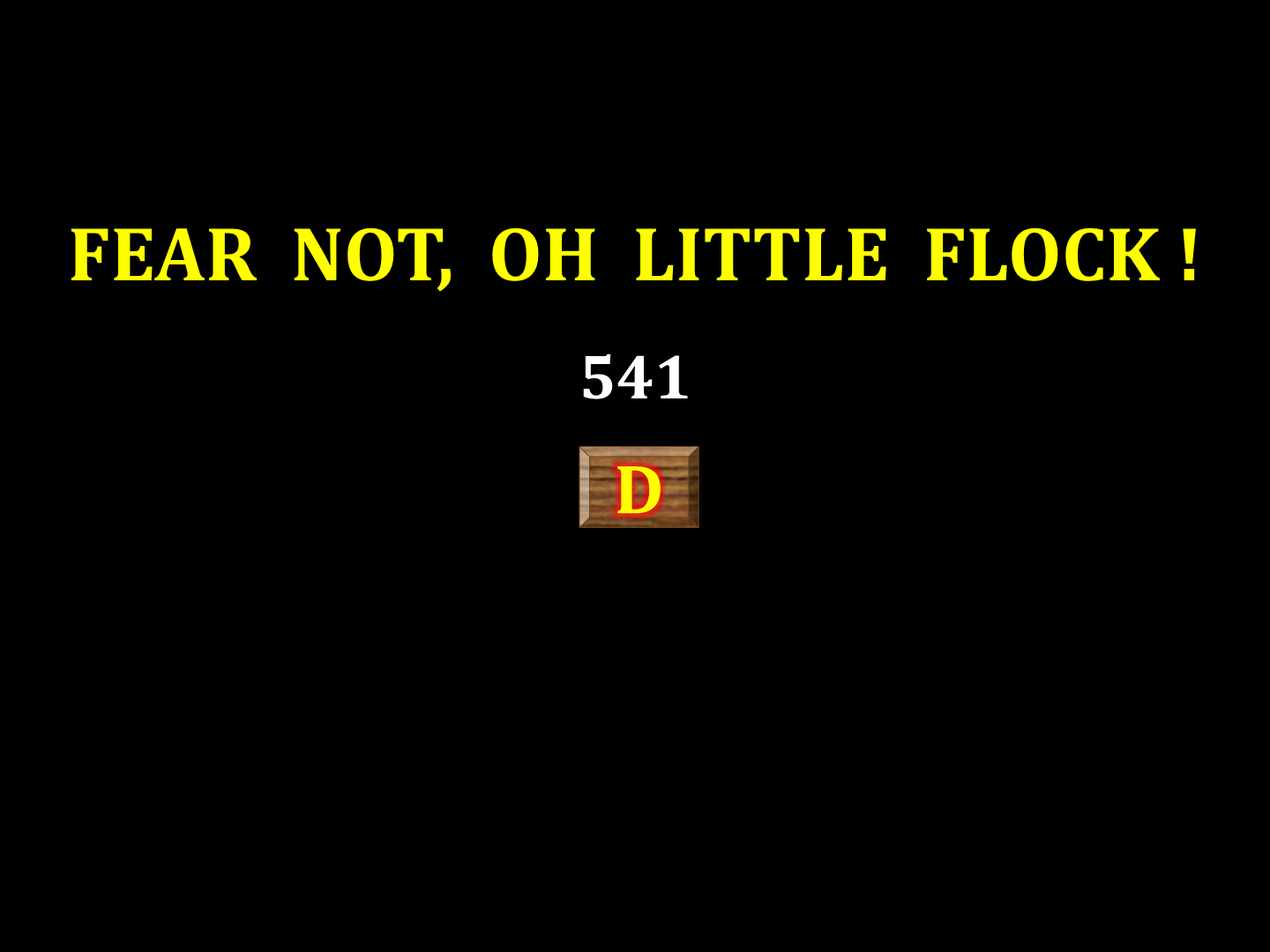 FEAR NOT,OH LITTLE FLOCK 541