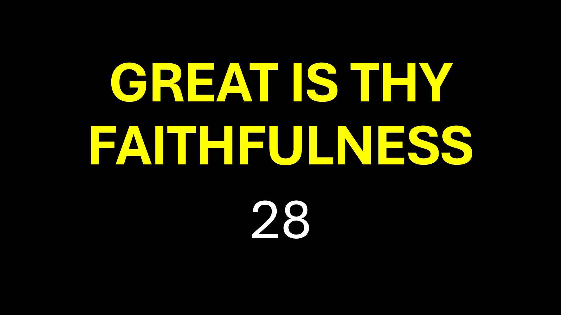 GREAT IS THY FAITHFULNESS 28