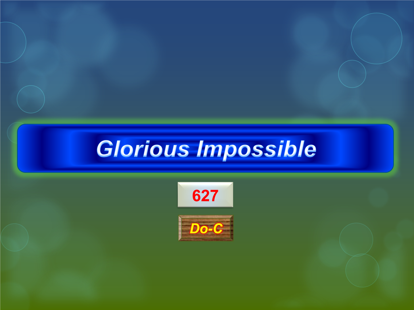 Glorious impossible 627