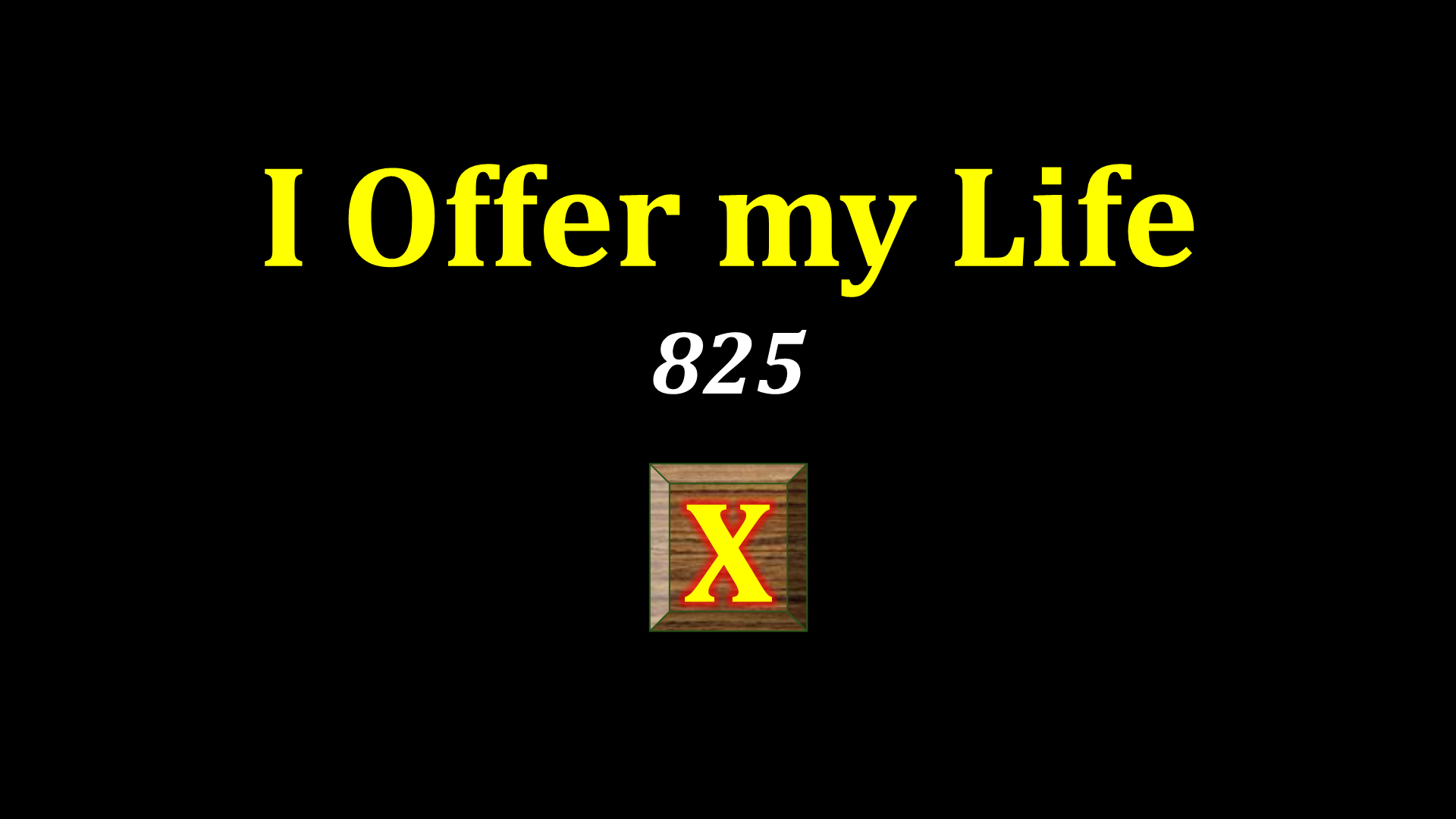 I Offer my Life 825