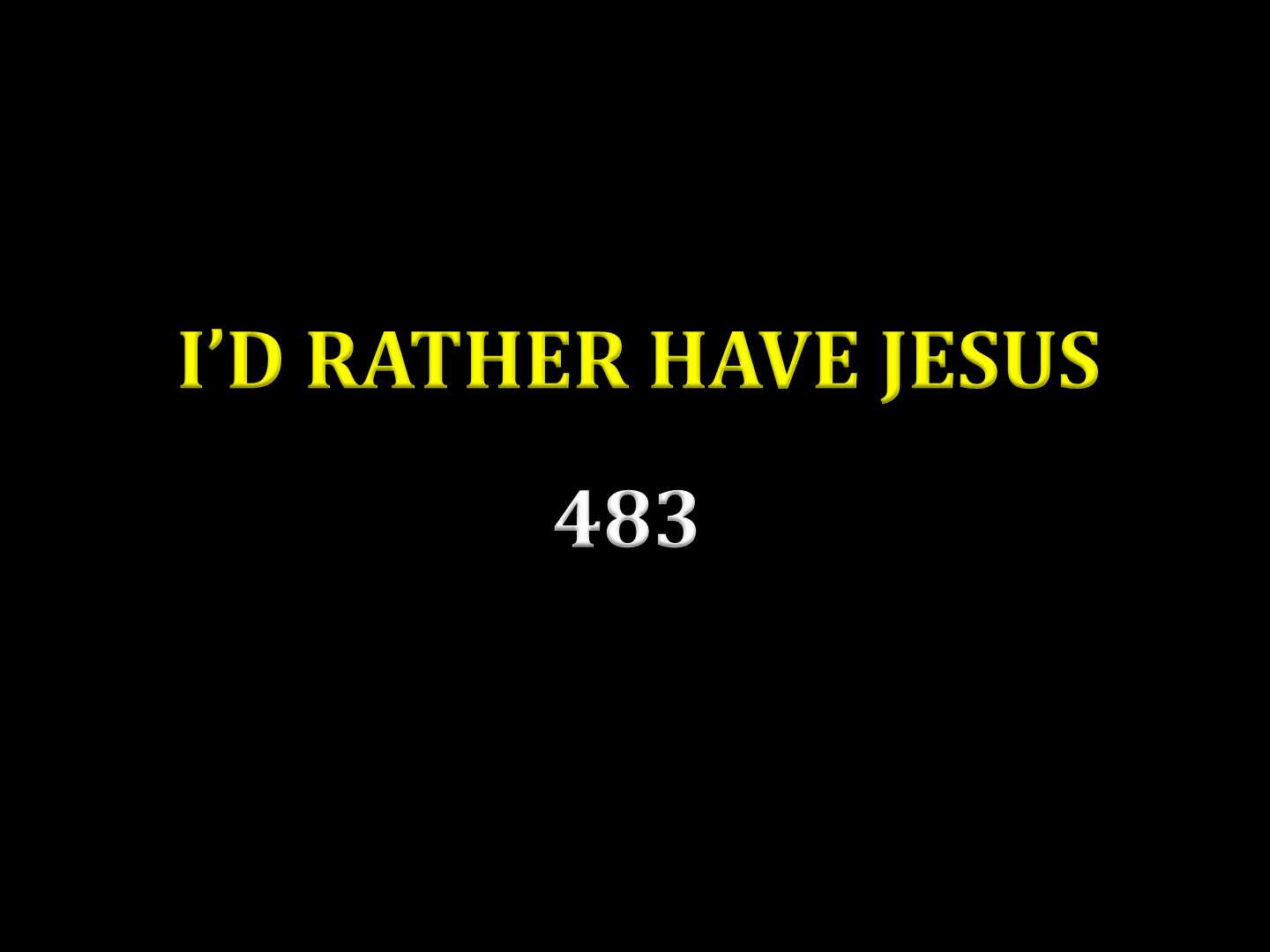 I'd rather have Jesus 483