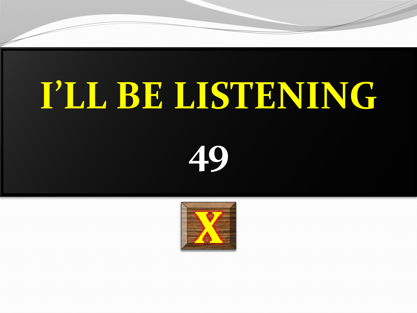 I'll be Listening  49