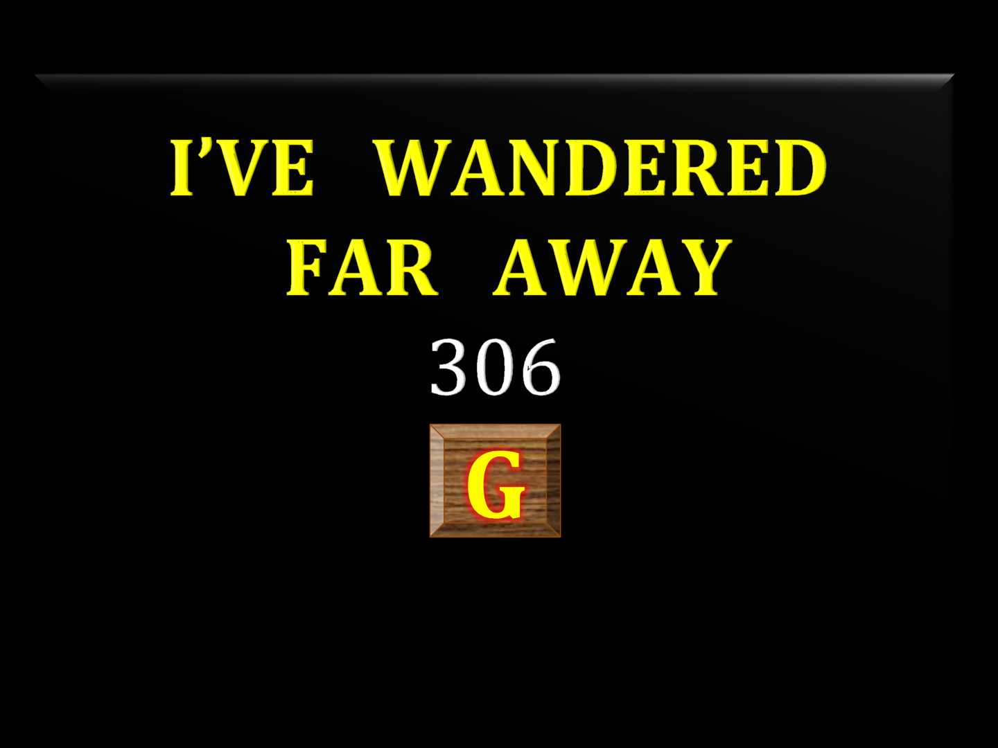 I've wandered far away 306