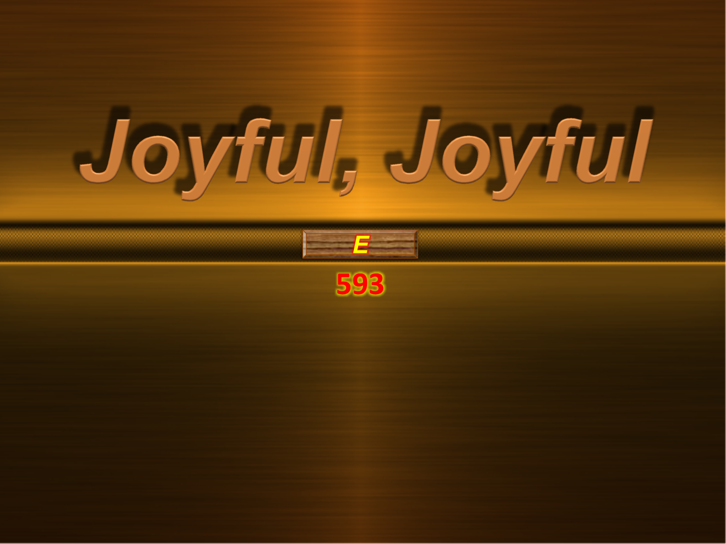 Joyful, joyful   593