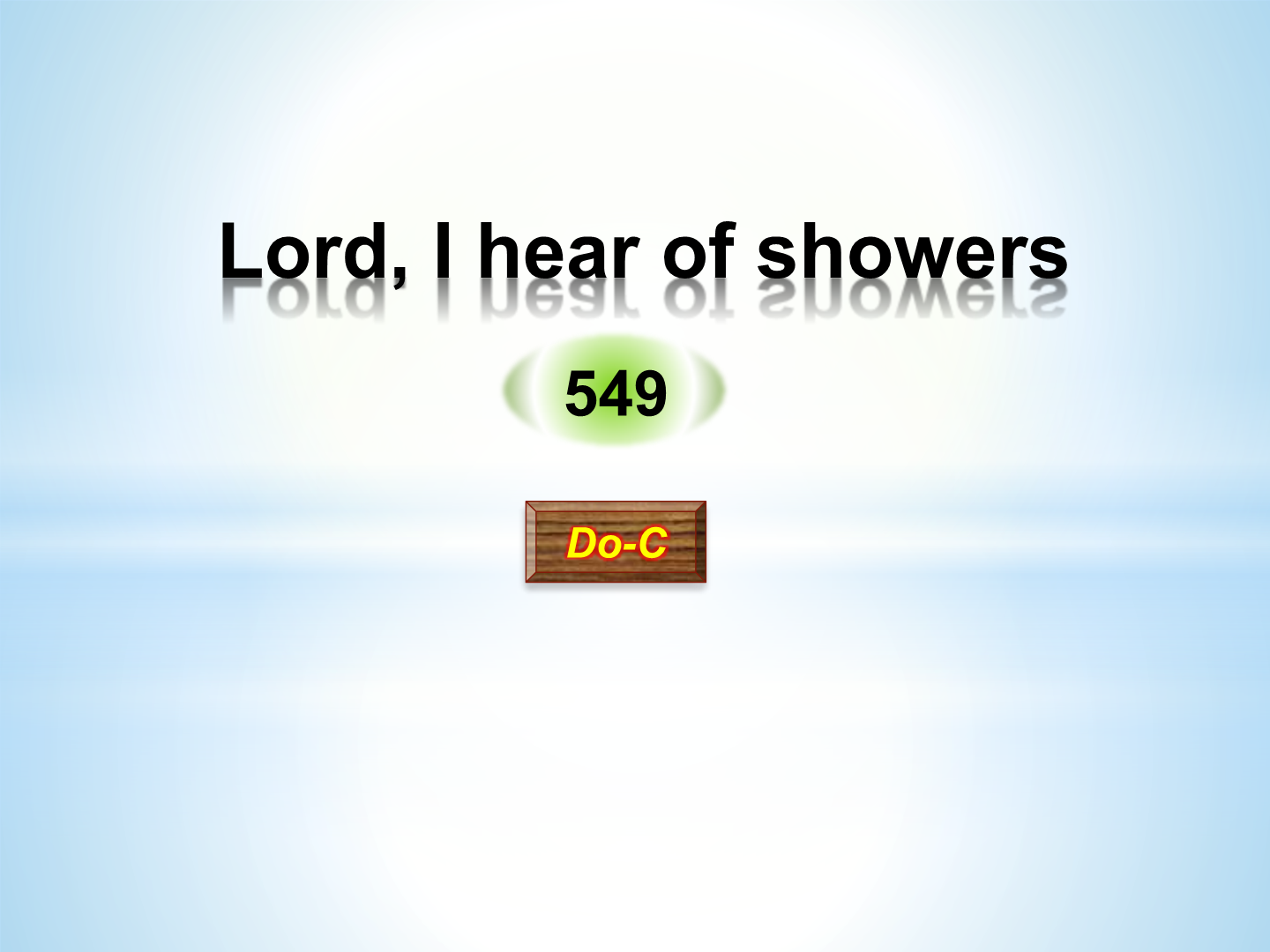 Lord, I hear of showers 549