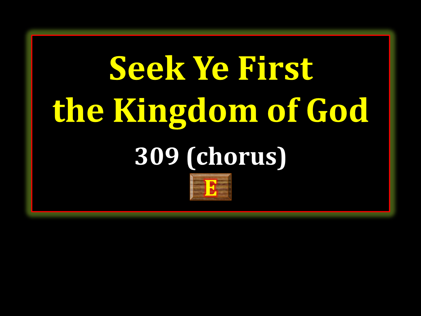 Seek ye first   309 b (Chorus)