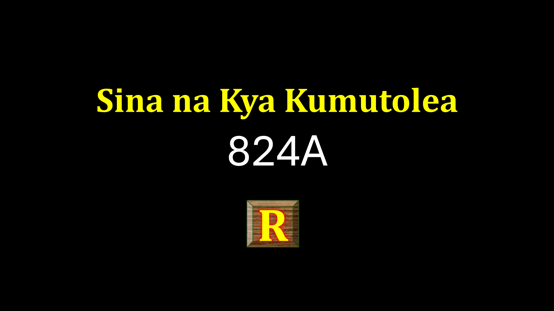 Sina na Kya Kumutolea 824A