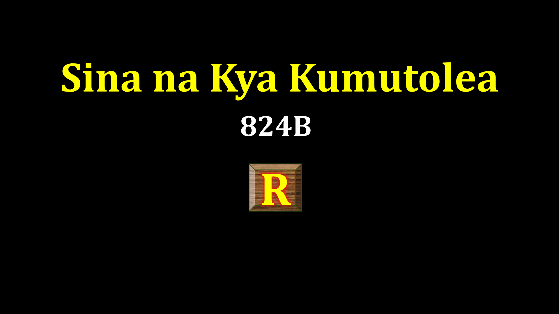 Sina na Kya Kumutolea 824B