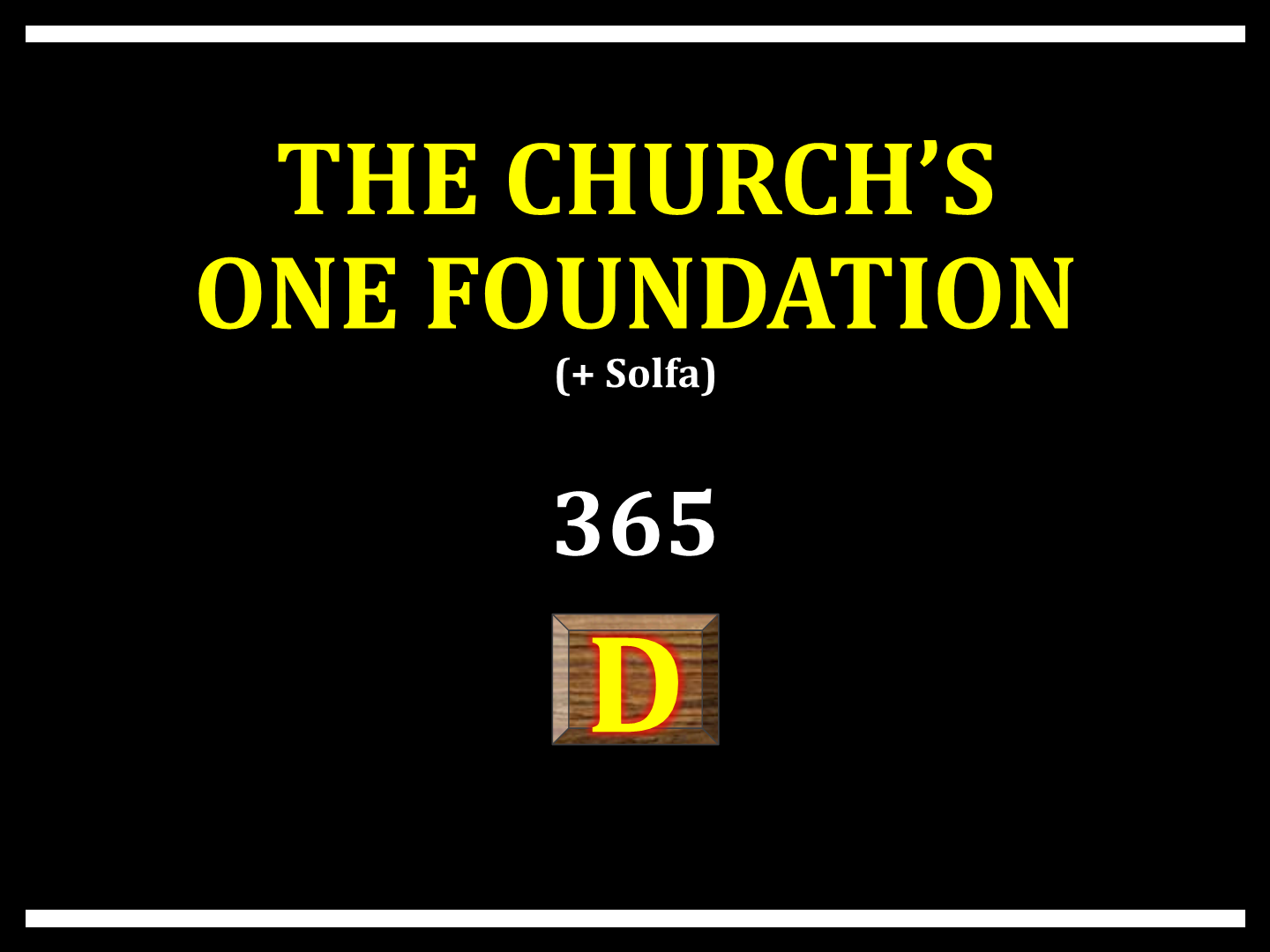 The Church's one Foundation  365
