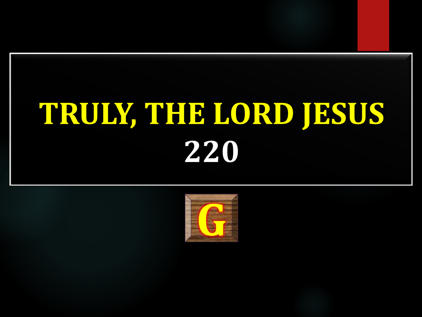 Truly, the Lord Jesus 220 Copy