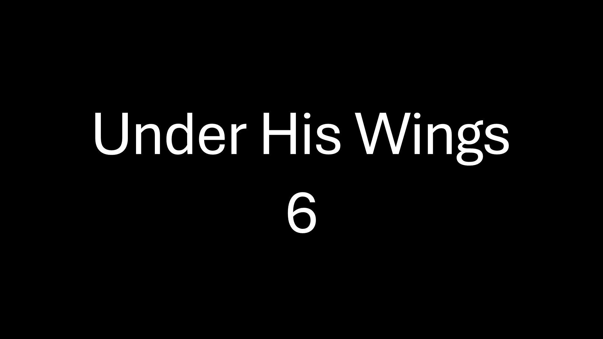 Under His Wings 6