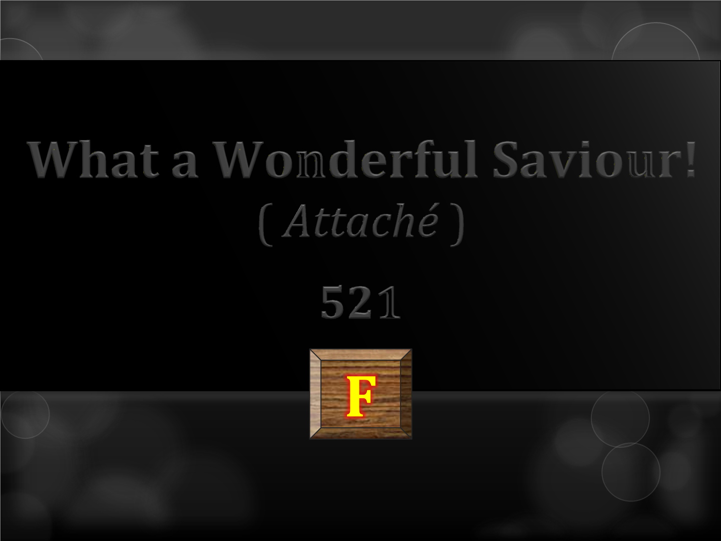 What a wonderful Saviour! 521