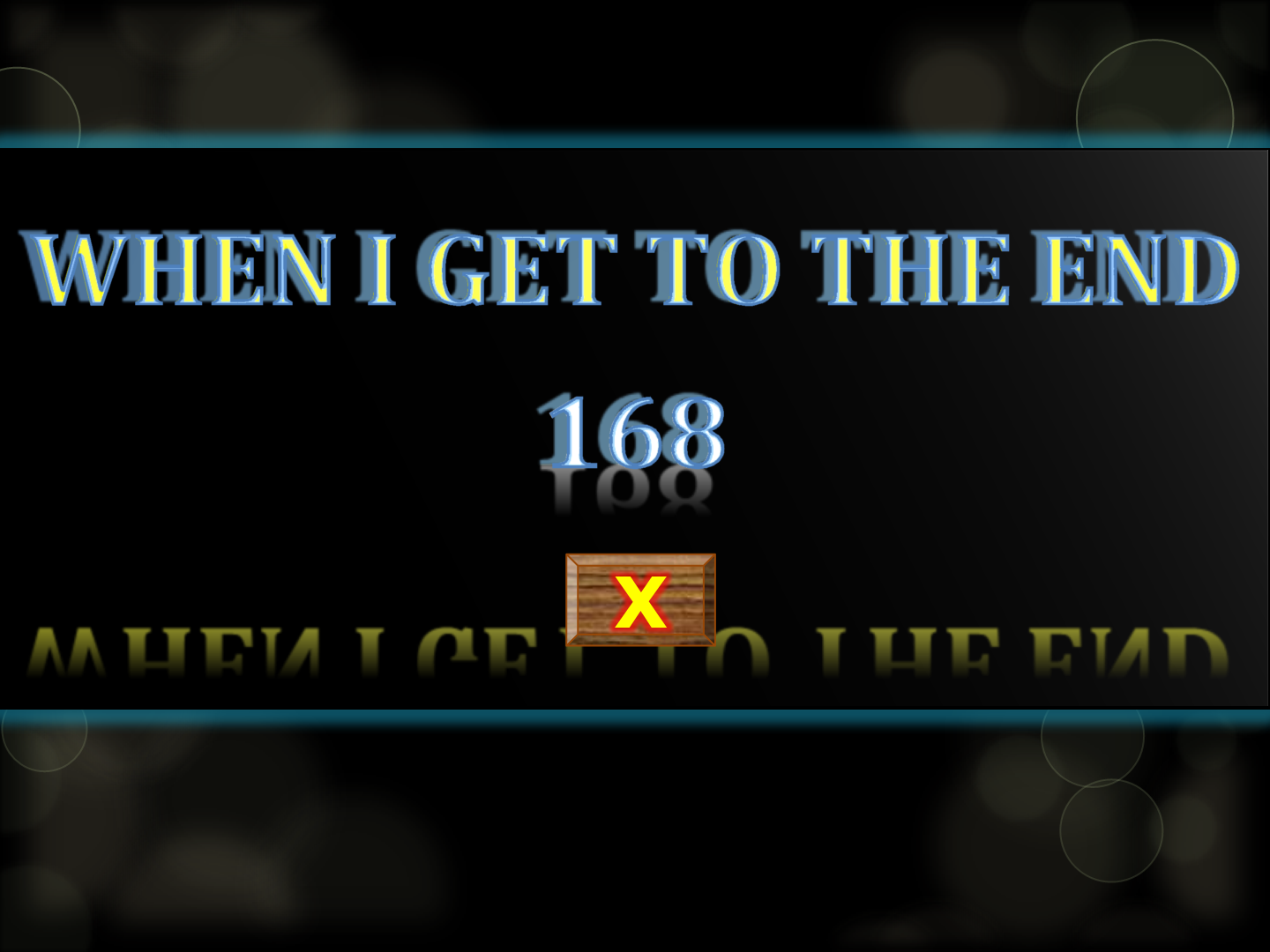 When I get to the end 168